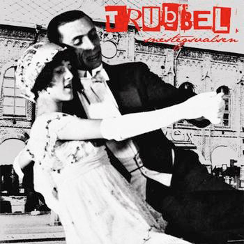Trubbel - Snestegsvalsen